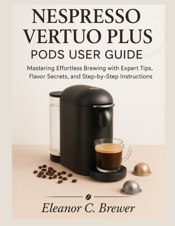 Knjiga NESPRESSO VERTUO PLUS PODS USER GUIDE Eleanor C. Brewer