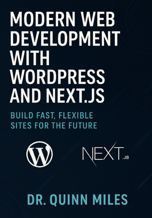 Kniha Modern Web Development with WordPress and Next.js Dr. Quinn Miles