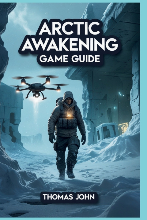 Knjiga ARCTIC AWAKENING GAME GUIDE Thomas John