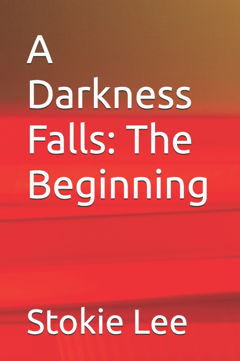 Kniha A Darkness Falls Stokie Lee