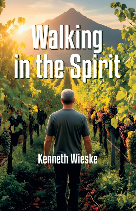 Knjiga Walking in the Spirit Kenneth Wieske