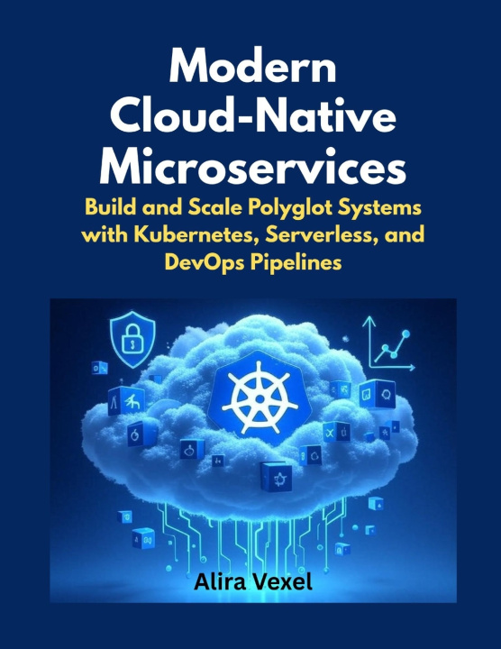 Kniha Modern Cloud-Native Microservices Alira Vexel