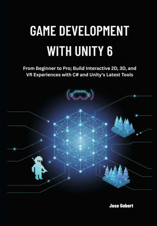 Kniha Game Development with Unity 6 Jose Gobert