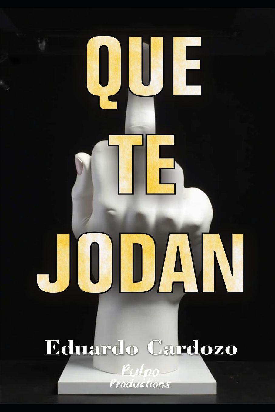 Kniha QUE TE JODAN Eduardo Cardozo