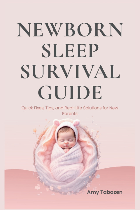Книга Newborn Sleep Survival Guide Amy Tabazen