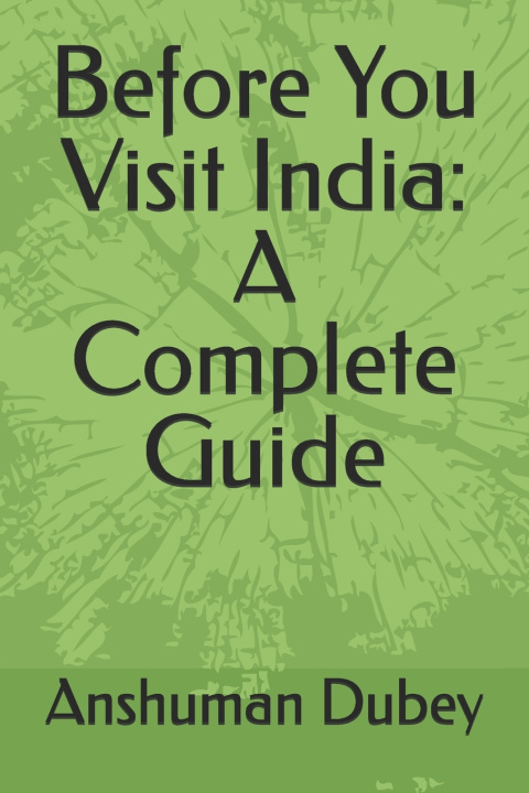 Könyv Before You Visit India Anshuman Dubey