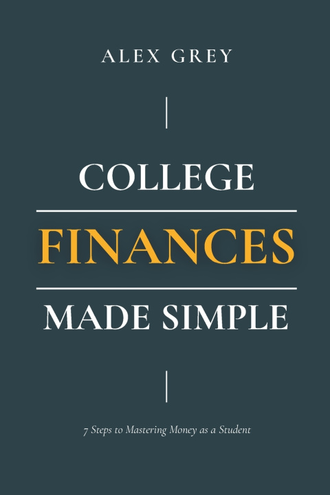 Книга College Finances Made Simple Alex Grey