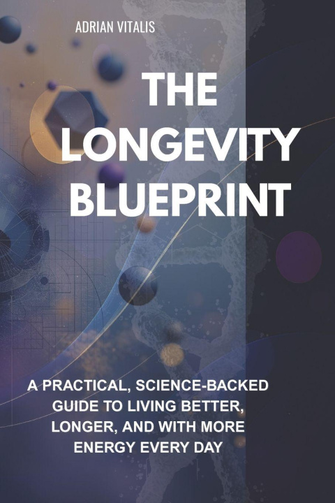 Könyv The Longevity Blueprint Adrian Vitalis