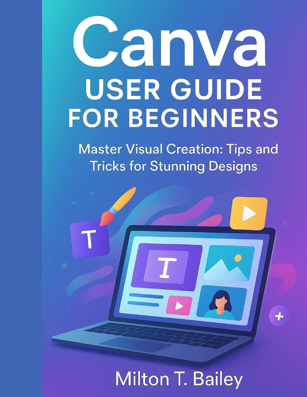 Kniha Canva user guide for beginners MILTON T. BAILEY