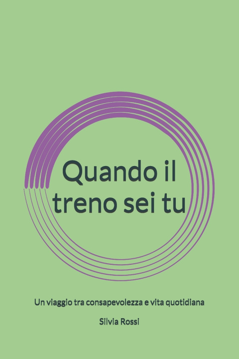 Kniha Quando il treno sei tu Silvia Rossi