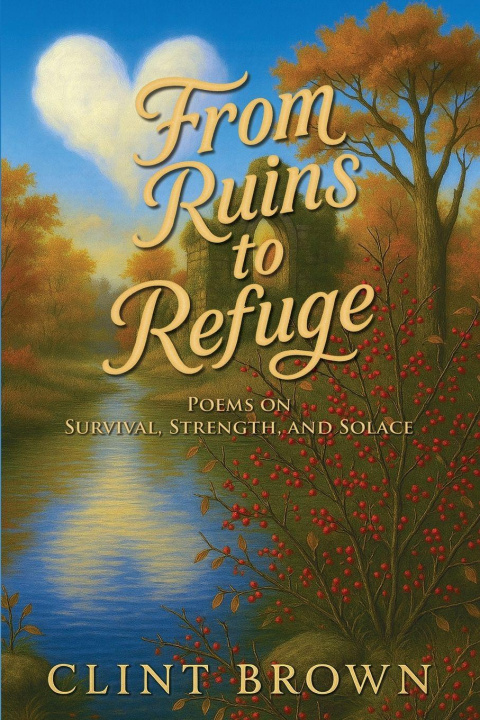 Книга From Ruins To Refuge Clint Brown