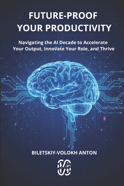 Book Future-Proof Your Productivity Anton Biletskyi-Volokh