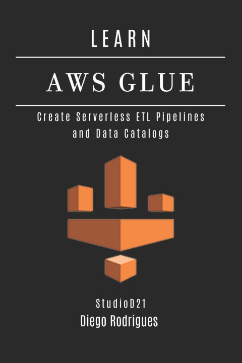 Kniha LEARN AWS GLUE StudioD21 Smart Tech Content