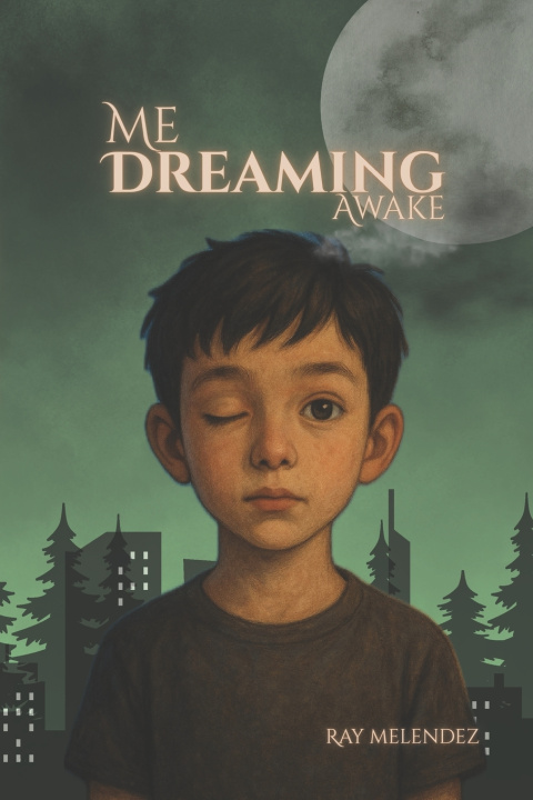 Книга Me Dreaming Awake Ray Melendez