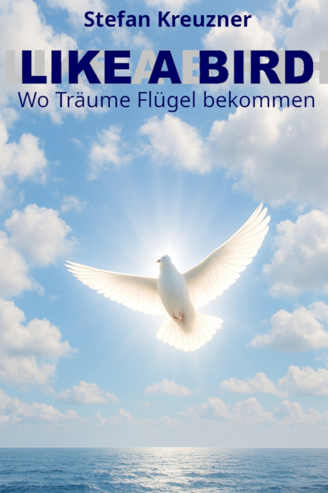 Kniha LIKE A BIRD Stefan Kreuzner