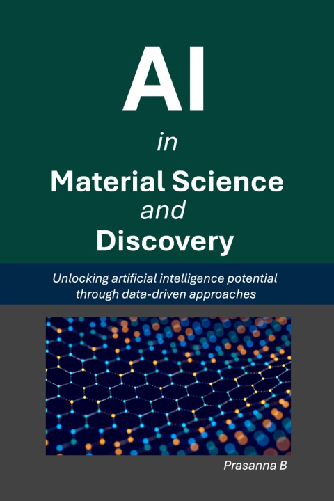 Книга AI in Material Science and Discovery Prasanna B