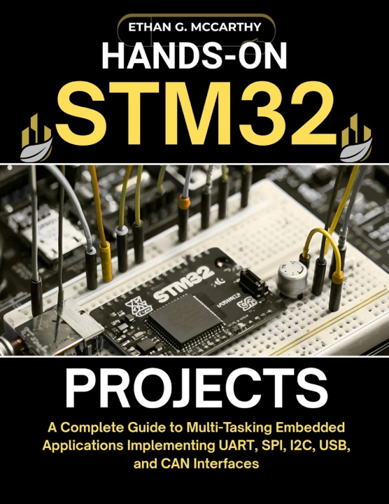 Knjiga HANDS-ON STM32 PROJECTS ETHAN G. MCCARTHY