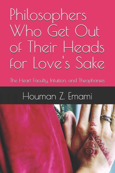 Kniha THE HEART FACULTY, INTUITION, AND THEOPHANIES Houman Z. Emami