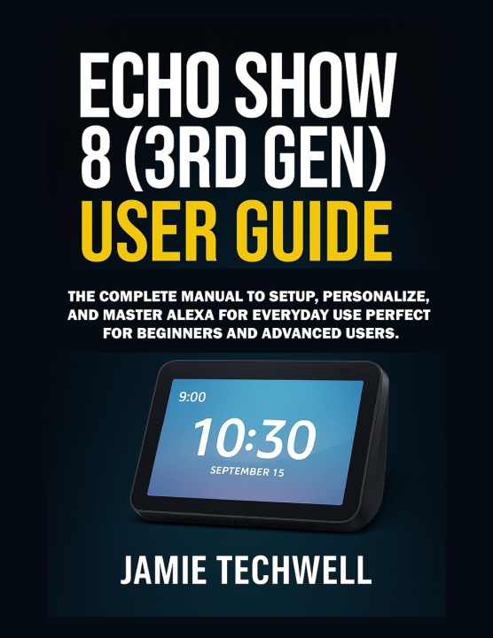 Kniha Echo Show 8 (3rd Gen) User Guide Jamie Techwell