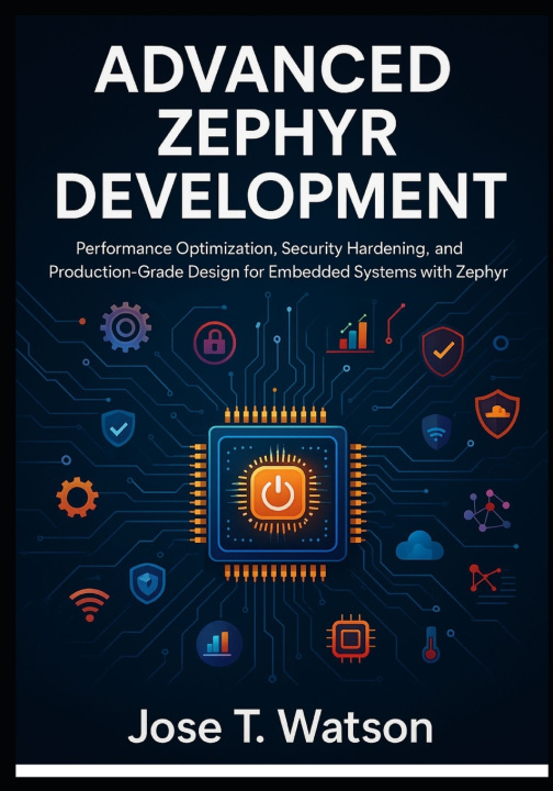 Knjiga Advanced Zephyr Development Jose T. Watson