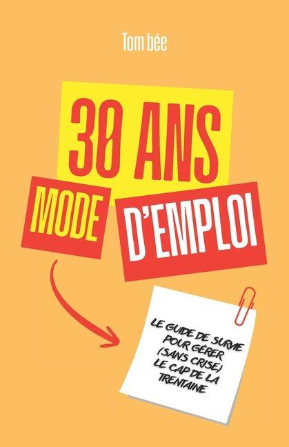 Kniha 30 ans, mode d'emploi Tom Bée