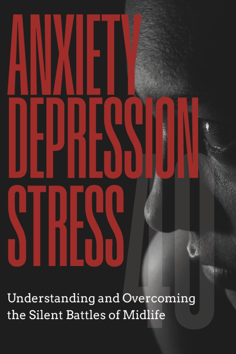 Kniha Anxiety Depression Stress at 40 Frederick Balbanero