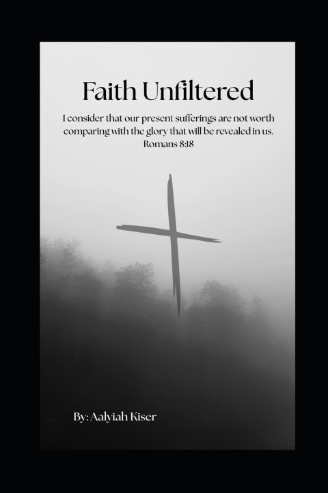 Knjiga Faith Unfiltered Aalyiah G Kiser