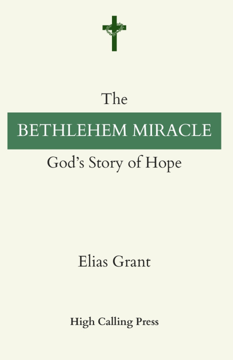 Knjiga The Bethlehem Miracle Elias Grant