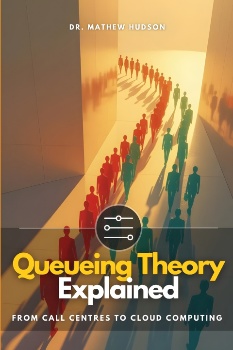 Könyv Queueing Theory Explained Mathew Hudson
