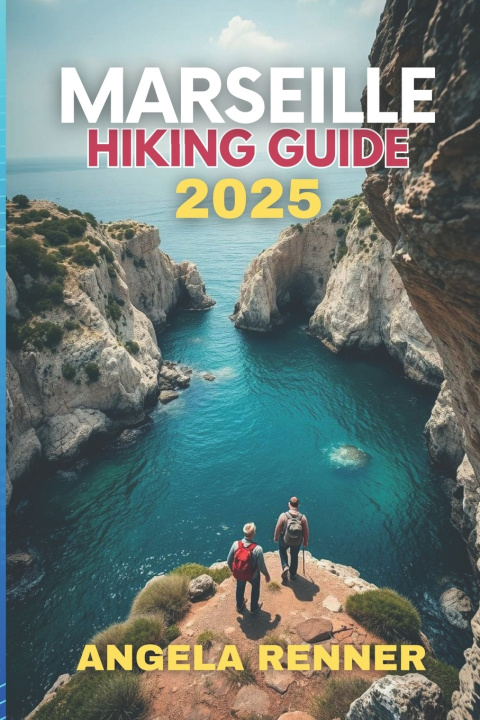 Knjiga Marseille Hiking Guide 2025 Angela Renner