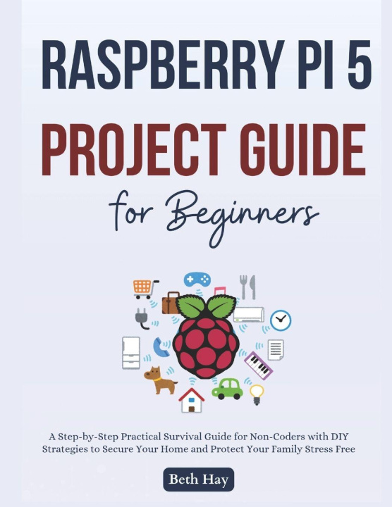 Knjiga Raspberry Pi 5 Project Guide for Beginners Beth Hay