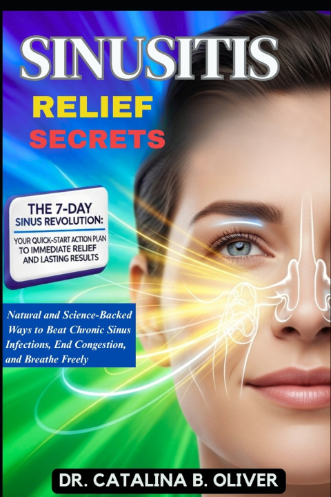 Kniha SINUSITIS RELIEF SECRETS Catalina B. Oliver