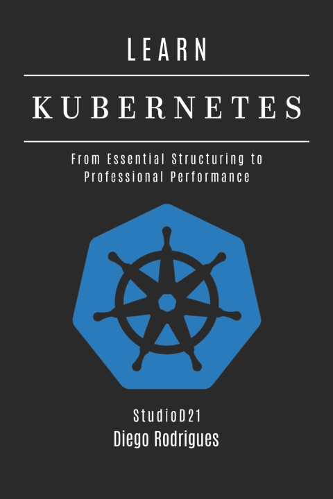 Book LEARN KUBERNETES Diego Rodrigues