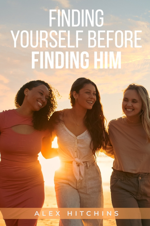 Kniha Finding Yourself Before Finding Him Alex Hitchins