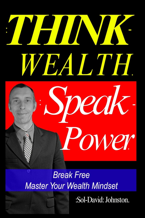 Книга Think Wealth Speak Power Sol David Johnston