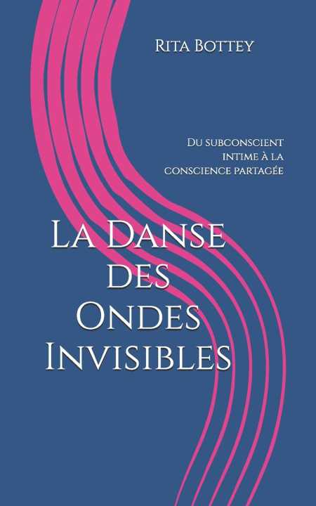 Libro La Danse des Ondes Invisibles Rita Bottey