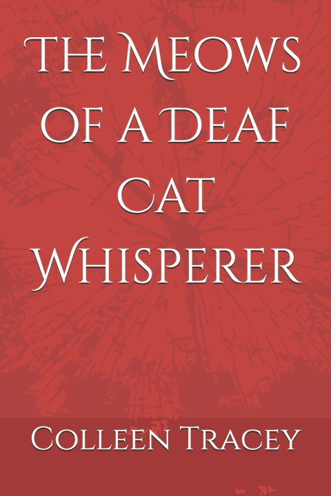 Knjiga The Meows of a Deaf Cat Whisperer Colleen Tracey