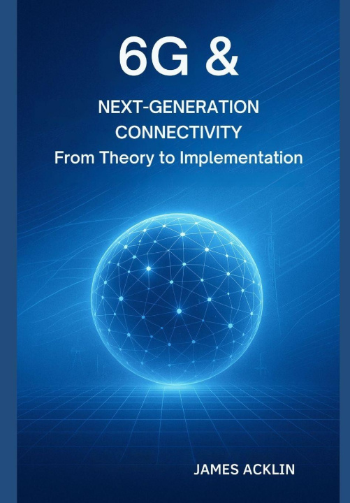 Buch 6G & Next-Generation Connectivity James Acklin
