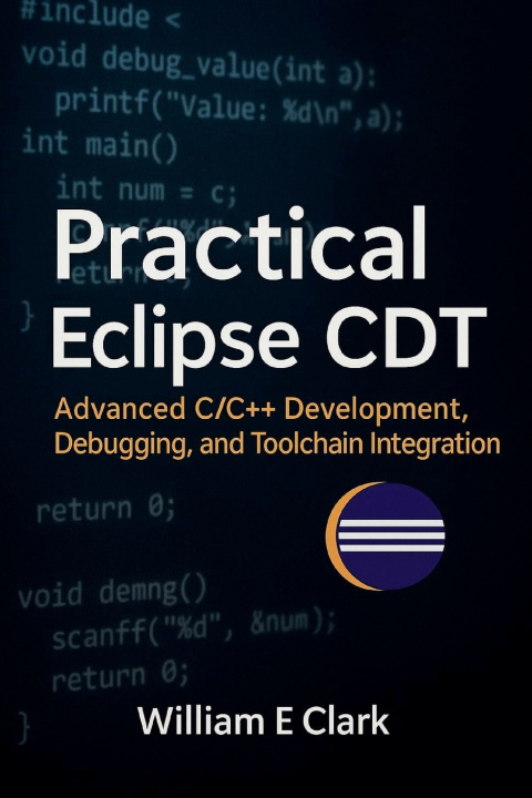 Knjiga Practical Eclipse CDT William E Clark