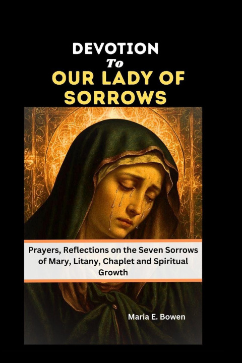 Knjiga DEVOTION TO OUR LADY OF SORROWS Maria E. Bowen