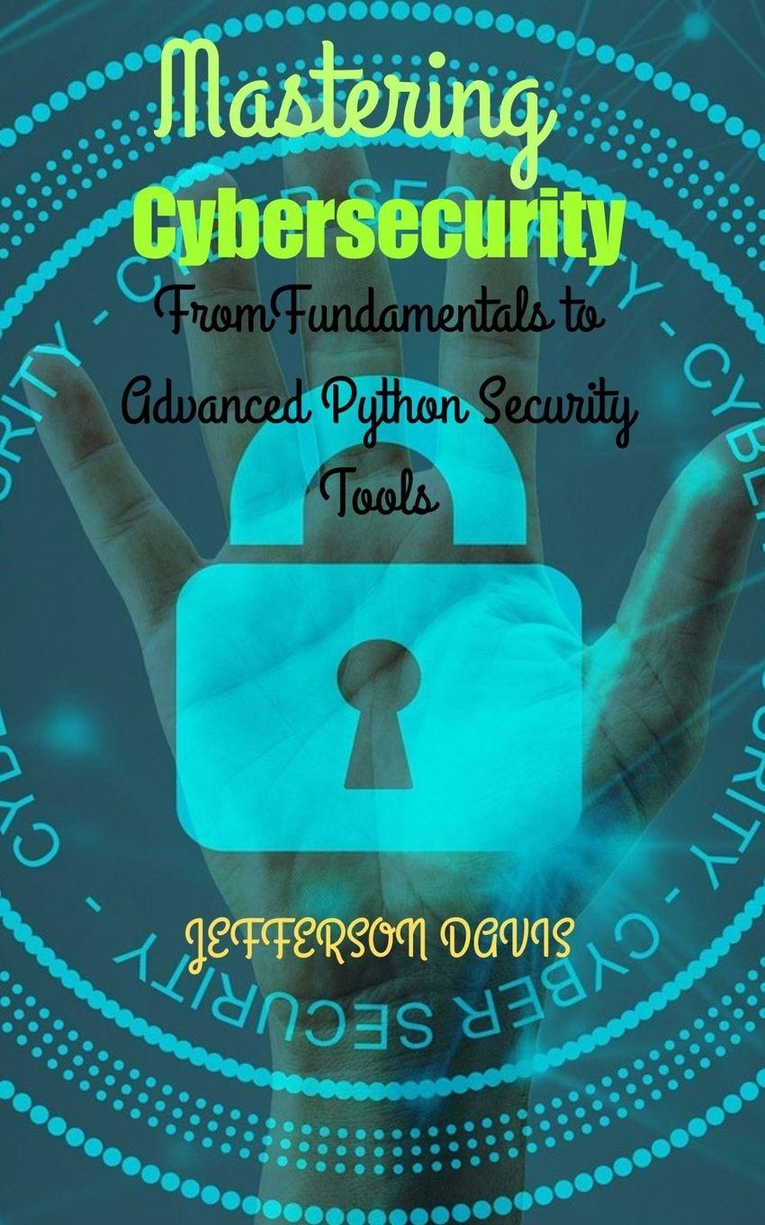 Kniha Mastering Cybersecurity JEFFERSON DAVIS