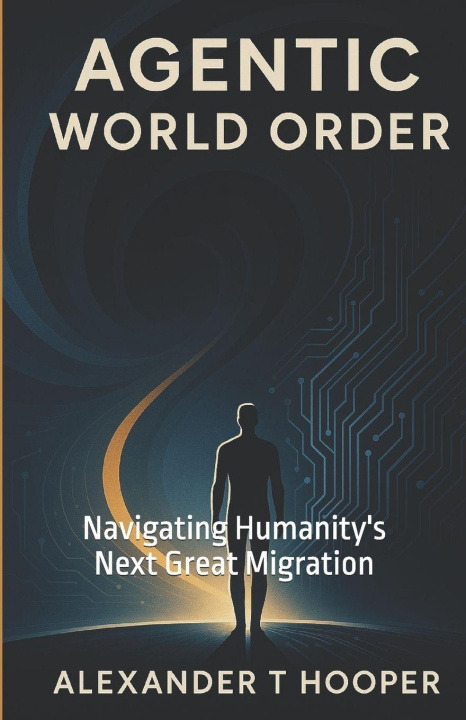 Kniha Agentic World Order Alexander T Hooper