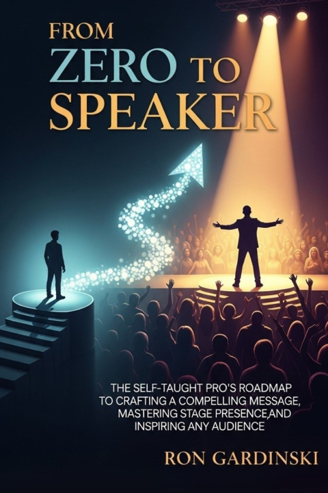 Knjiga From Zero to Speaker Ron Gardinski