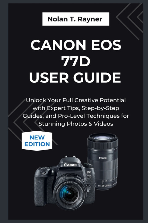 Knjiga Canon EOS 77D User Guide 2025 Nolan T. Rayner