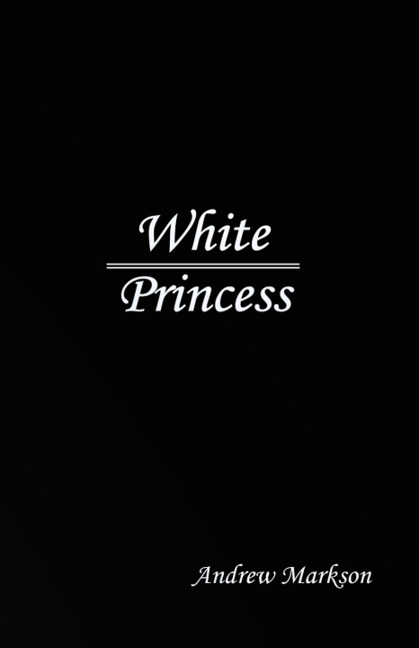 Kniha White Princess Andrew Markson