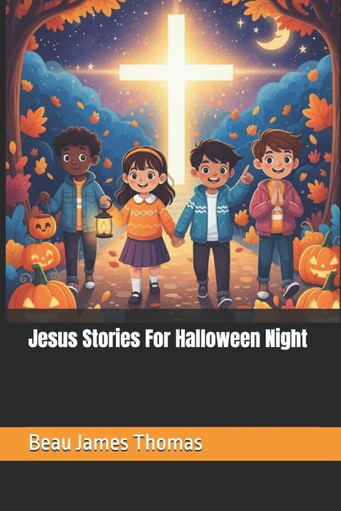 Kniha Jesus Stories For Halloween Night Beau James Thomas