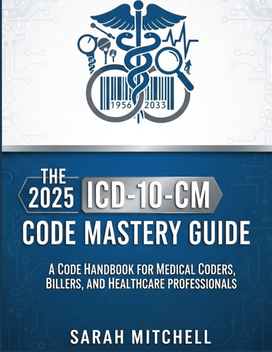 Kniha The 2025 ICD-10-CM Code Mastery Guide Sarah Mitchell