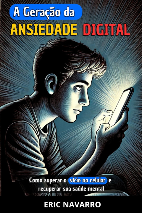 Buch A Geração da Ansiedade Digital Eric Navarro