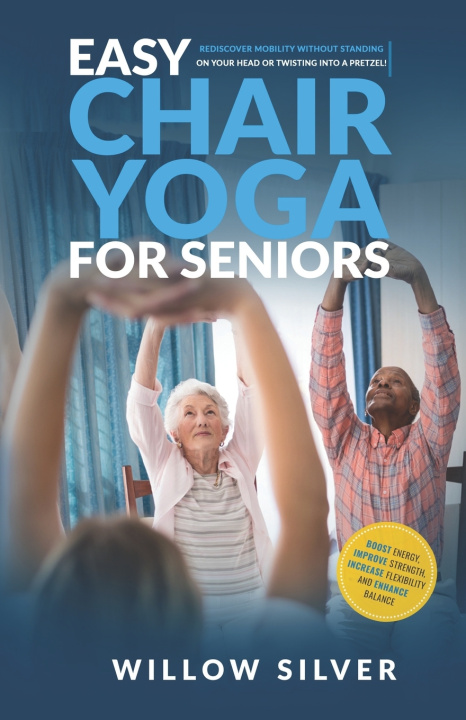 Knjiga Easy Chair Yoga for Seniors Willow Silver