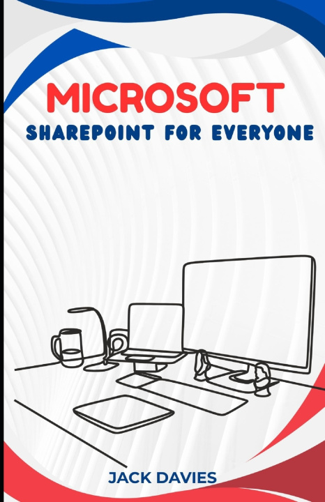 Kniha Microsoft SharePoint for Everyone Jack Davies